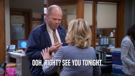 OOH, RIGHT? SEE YOU TONIGHT.  