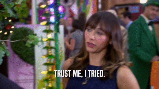 TRUST ME, I TRIED.  