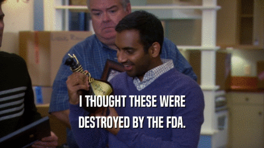 I THOUGHT THESE WERE DESTROYED BY THE FDA. 