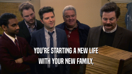 YOU'RE STARTING A NEW LIFE WITH YOUR NEW FAMILY, 