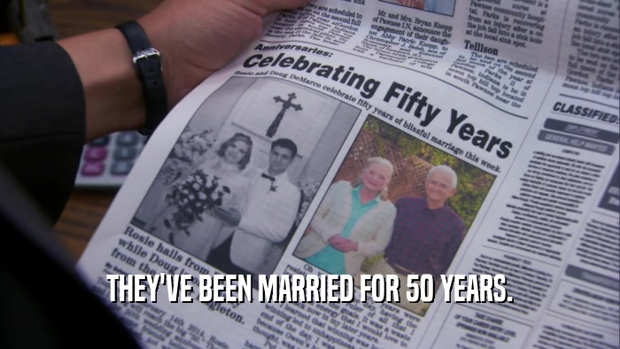 THEY'VE BEEN MARRIED FOR 50 YEARS.  