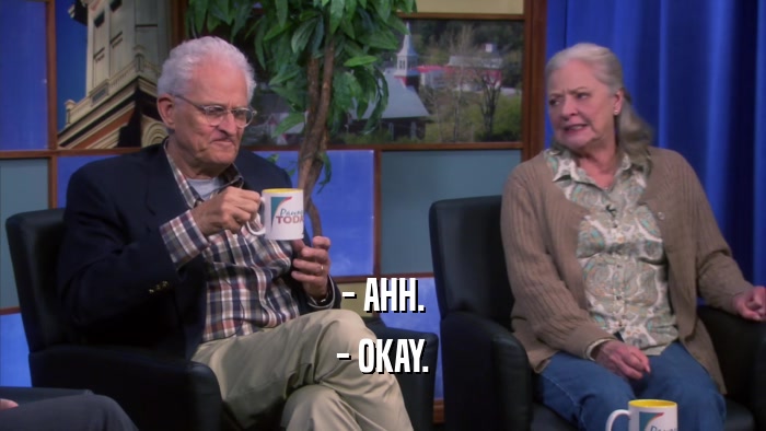 - AHH. - OKAY. 