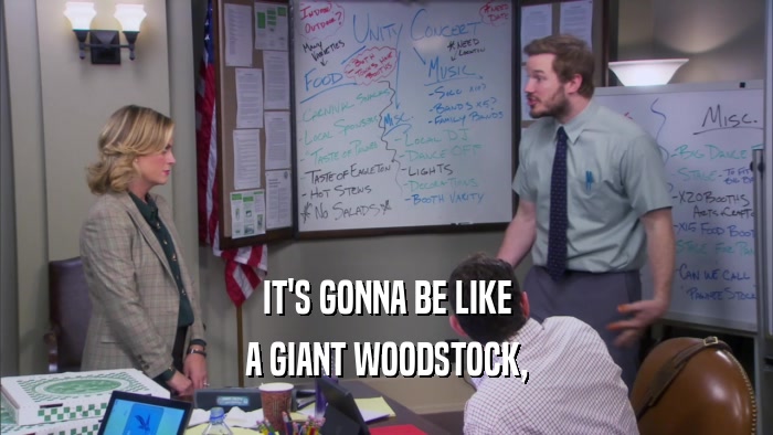 IT'S GONNA BE LIKE A GIANT WOODSTOCK, 