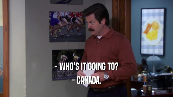 - WHO'S IT GOING TO? - CANADA. 