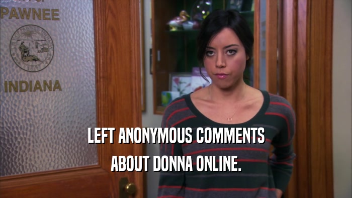 LEFT ANONYMOUS COMMENTS ABOUT DONNA ONLINE. 