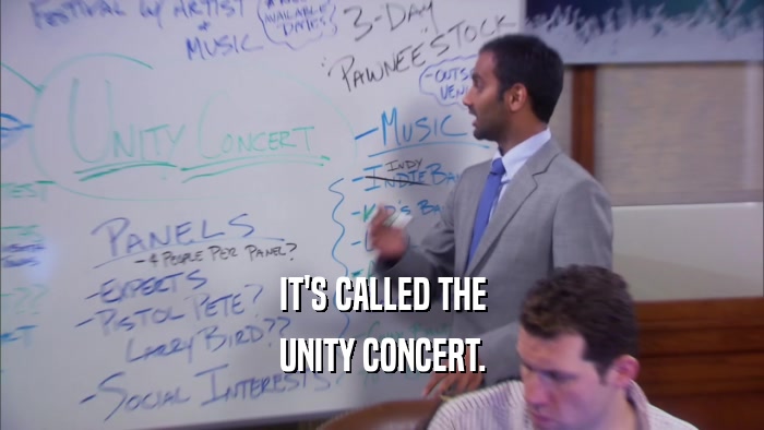IT'S CALLED THE UNITY CONCERT. 