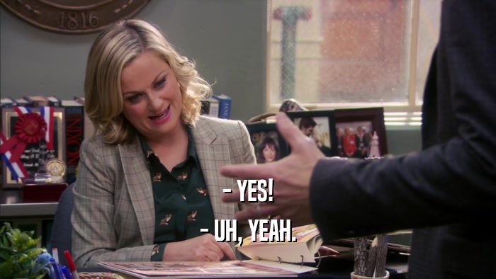 - YES! - UH, YEAH. 