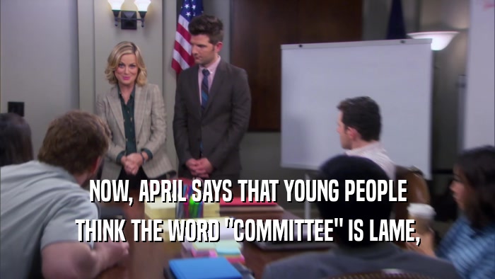 NOW, APRIL SAYS THAT YOUNG PEOPLE THINK THE WORD 