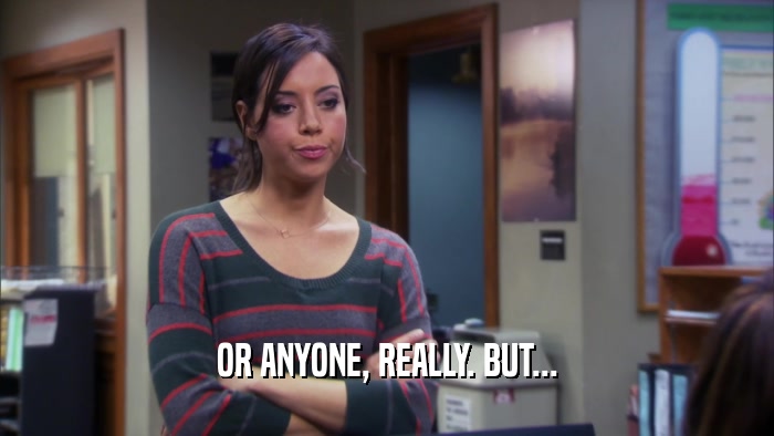 OR ANYONE, REALLY. BUT...  