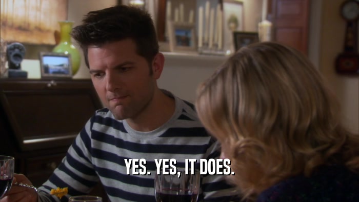 YES. YES, IT DOES.  