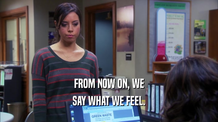 FROM NOW ON, WE SAY WHAT WE FEEL. 