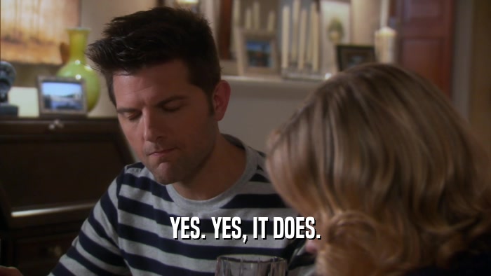 YES. YES, IT DOES.  