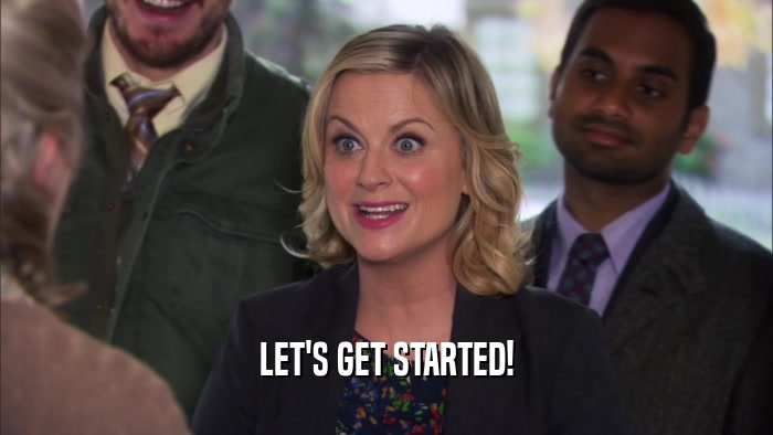LET'S GET STARTED!  