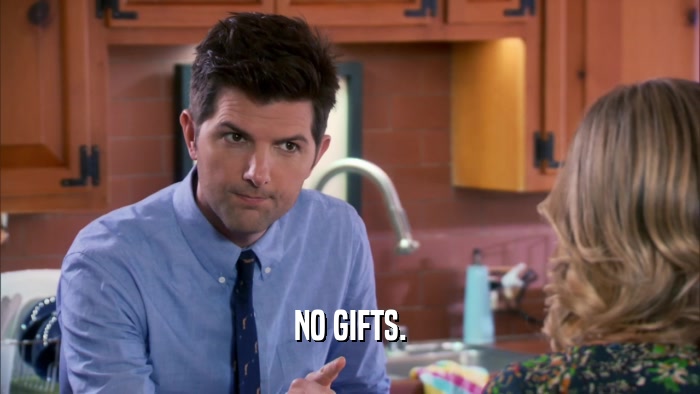NO GIFTS.  