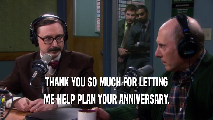 THANK YOU SO MUCH FOR LETTING ME HELP PLAN YOUR ANNIVERSARY. 
