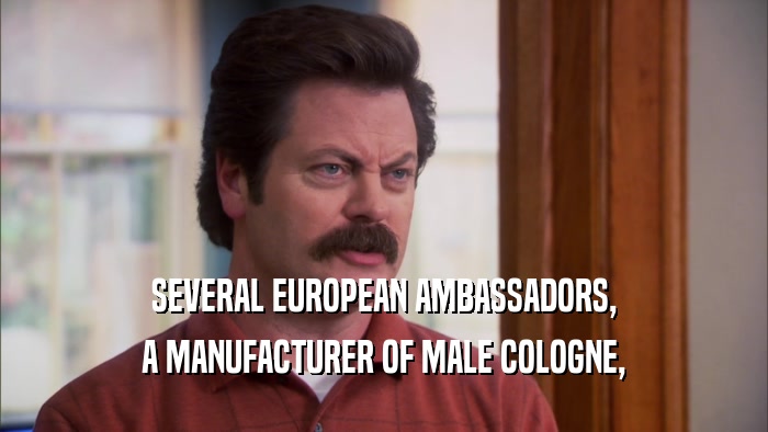 SEVERAL EUROPEAN AMBASSADORS, A MANUFACTURER OF MALE COLOGNE, 