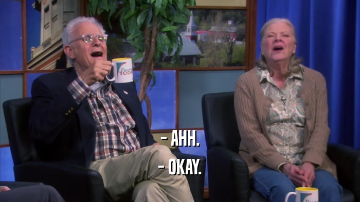 - AHH. - OKAY. 