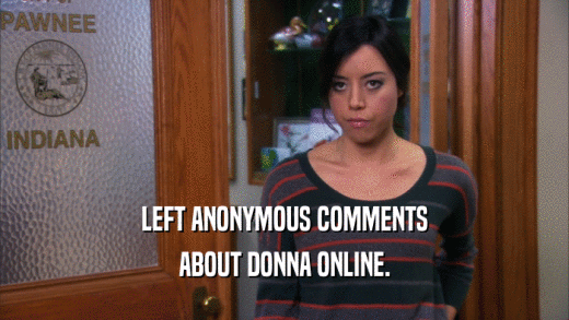 LEFT ANONYMOUS COMMENTS ABOUT DONNA ONLINE. 