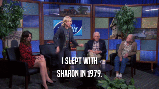 I SLEPT WITH SHARON IN 1979. 