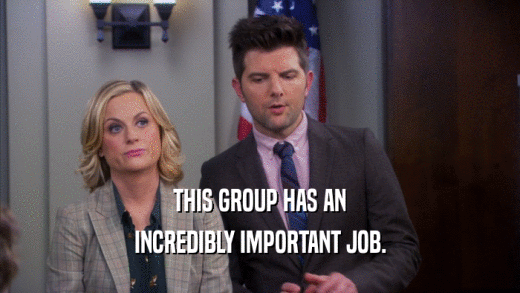THIS GROUP HAS AN INCREDIBLY IMPORTANT JOB. 