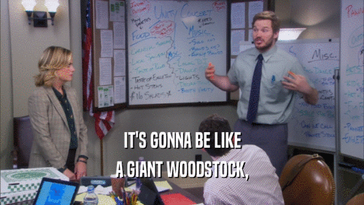 IT'S GONNA BE LIKE A GIANT WOODSTOCK, 