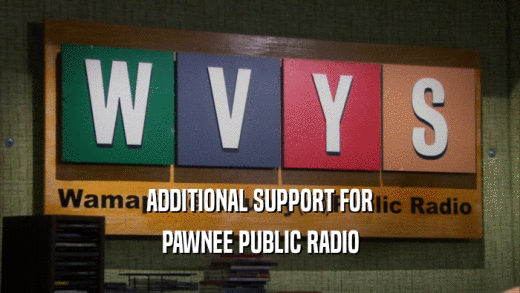 ADDITIONAL SUPPORT FOR
 PAWNEE PUBLIC RADIO
 