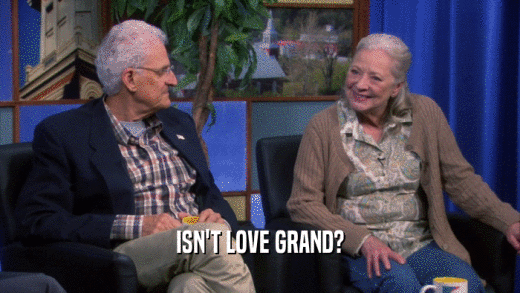 ISN'T LOVE GRAND?  