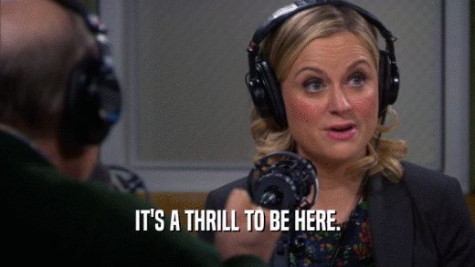 IT'S A THRILL TO BE HERE.  