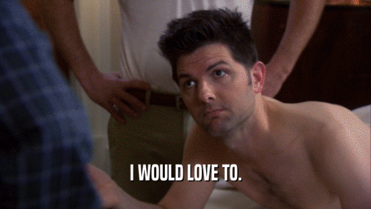 I WOULD LOVE TO.  