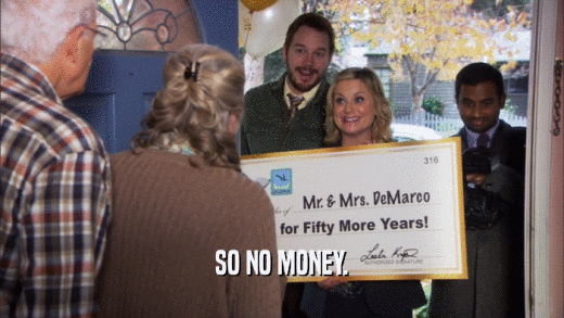 SO NO MONEY.  