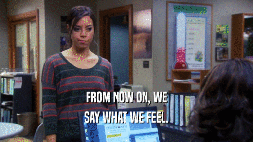 FROM NOW ON, WE SAY WHAT WE FEEL. 