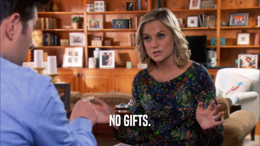 NO GIFTS.  