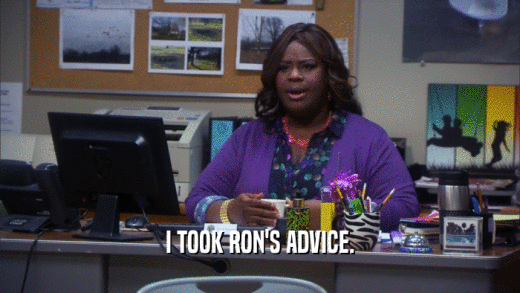 I TOOK RON'S ADVICE.  