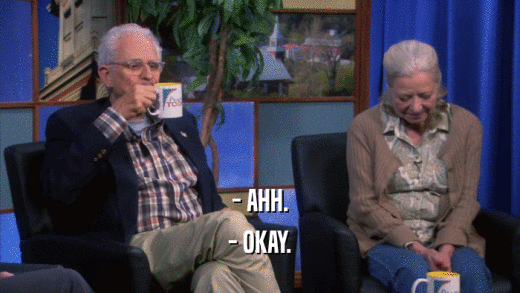 - AHH. - OKAY. 