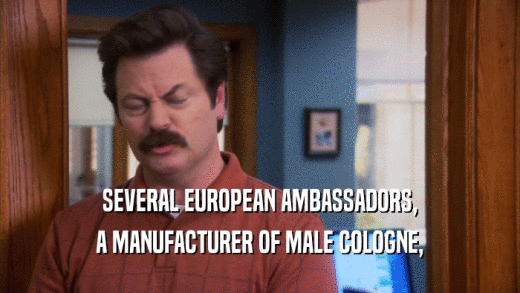 SEVERAL EUROPEAN AMBASSADORS, A MANUFACTURER OF MALE COLOGNE, 