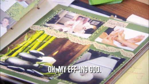 OH, MY EFF-ING GOD.  