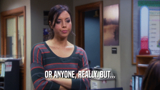 OR ANYONE, REALLY. BUT...  