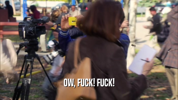 OW, FUCK! FUCK!  