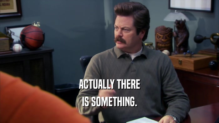ACTUALLY THERE IS SOMETHING. 