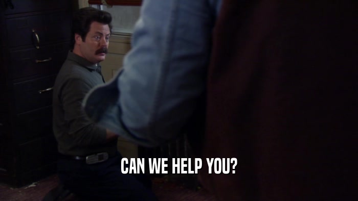 CAN WE HELP YOU?  