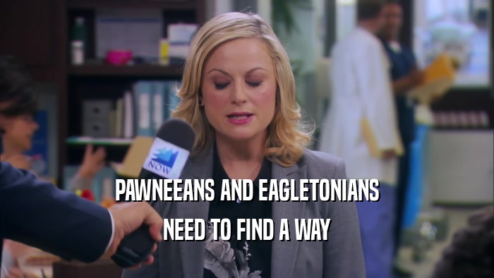 PAWNEEANS AND EAGLETONIANS NEED TO FIND A WAY 
