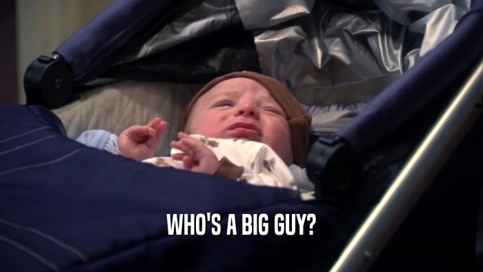 WHO'S A BIG GUY?  