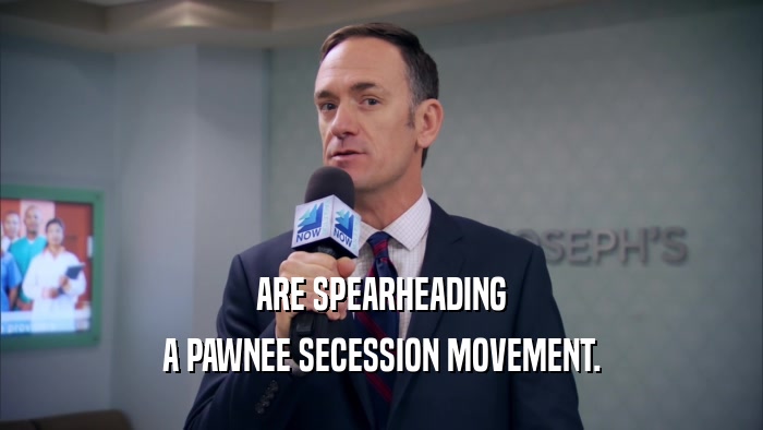 ARE SPEARHEADING A PAWNEE SECESSION MOVEMENT. 