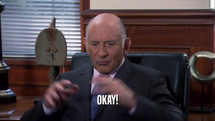OKAY!  