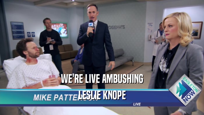 WE'RE LIVE AMBUSHING LESLIE KNOPE 