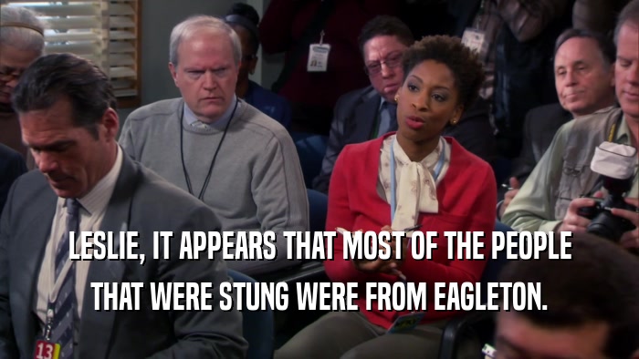 LESLIE, IT APPEARS THAT MOST OF THE PEOPLE THAT WERE STUNG WERE FROM EAGLETON. 