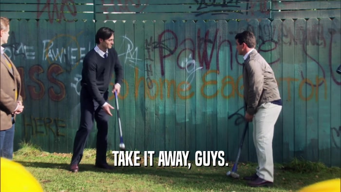 TAKE IT AWAY, GUYS.  