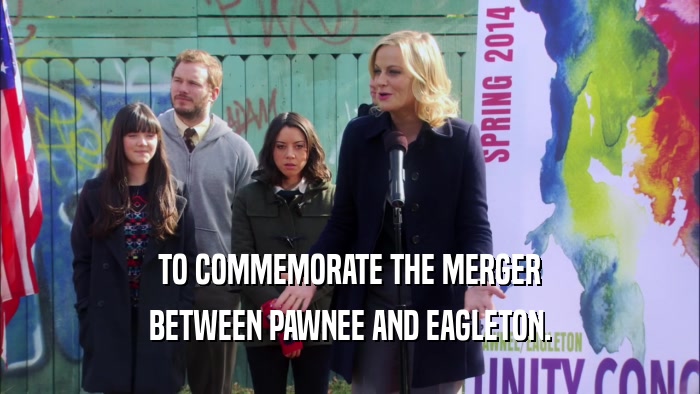 TO COMMEMORATE THE MERGER BETWEEN PAWNEE AND EAGLETON. 
