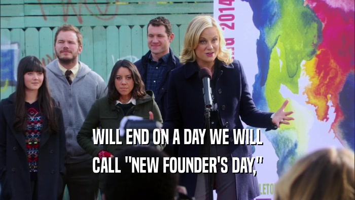 WILL END ON A DAY WE WILL CALL 