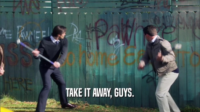 TAKE IT AWAY, GUYS.  